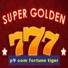 p9 com fortune tiger